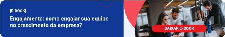 Engajamento: como engajar sua equipe no crescimento da empresa